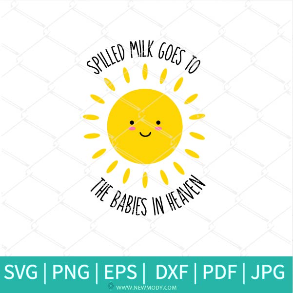 Spilled Milk Goes To The Babies In Heaven SVG - Milk SVG - Babies SVG - Smiley Sun  SVG - Newmody