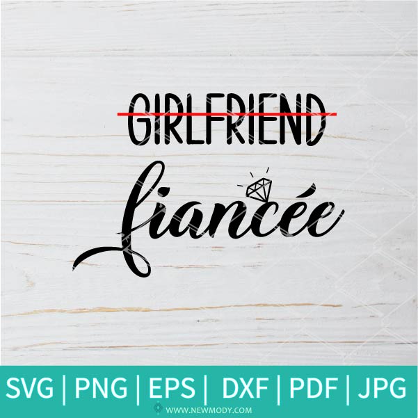 Girlfriend Fiancée SVG - Engagement SVG - Wedding  SVG - Girlfriend SVG - Newmody