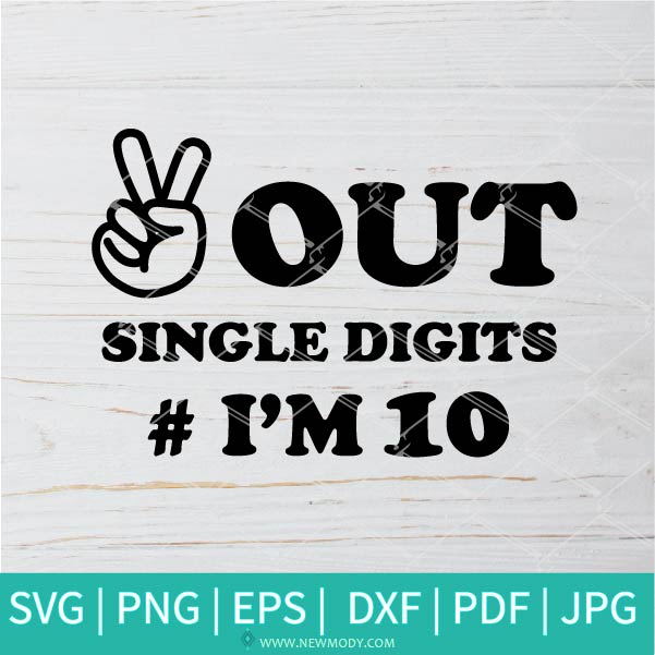 Peace Out Single Digits I'm 10 SVG - 10th Birthday Svg - Straight Outta single Digits SVG - Peace Sign Hand Svg - Newmody