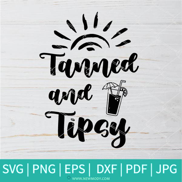 Tanned And Tipsy SVG -  Funny Vacation SVG - Funny Drinking SVG - Summer SVG