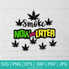 Smoke Now And Later SVG -  Marijuana Leaf SVG - Cannabis SVG - Rasta SVG - Newmody
