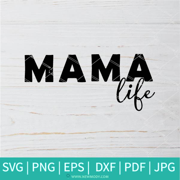 Mama Life SVG - Mother SVG - Mother's Day SVG - Newmody