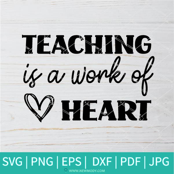 Teaching Is A Work Of Heart  SVG - Teach Love Inspire SVG - Teacher SVG - Best Teacher SVG - Newmody