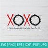 I Fell In Love With a Man Who Died For Me SVG - XoXo Valentine SVG - Xoxo SVG -  Crown of Thorns SVG - Newmody