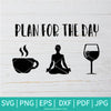 Plan For The Day SVG - Coffee SVG - Yoga SVG - Meditation SVG - Wine SVG - Newmody