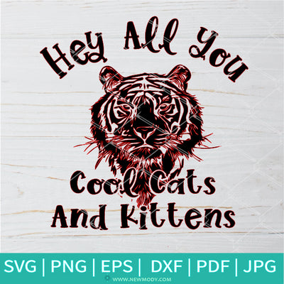Hey All You Coll Cats And kittens SVG - Joe Exotic SVG - Tiger King SVG - Newmody