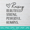 Raising Beautiful Strong Powerful Humans SVG - Best Mom Ever SVG - Mom Quotes SVG - Mama Life SVG - Newmody