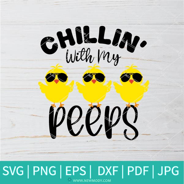 Chillin' With My Peeps SVG - Easter SVG - Happy Easter Svg - Easter Peeps SVG - Newmody