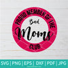 Proud Member Of The Bad Moms Club SVG - Bad Mom SVG - Mom SVG - Funny Mom SVG