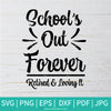 School's Out Forever Retired &amp; Loving It SVG -  Retired Teacher SVG - Retirement SVG - Teacher SVG - Newmody