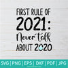 First Rule Of 2021 Never Talk About 2020 svg - 2021 Svg - Happy New Year 2021 SVG - Newmody