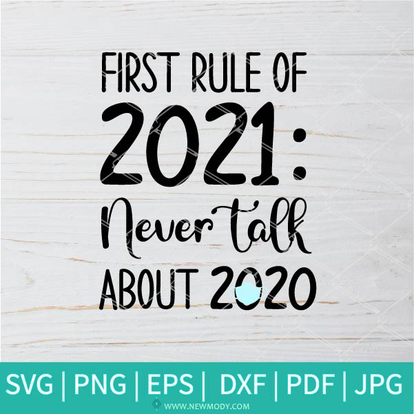 First Rule Of 2021 Never Talk About 2020 svg - 2021 Svg - Happy New Year 2021 SVG - Newmody