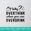 Why Overthink When You Can Overdrink SVG -  Liquid Therapy SVG - Wine Svg - Wine Glass Svg - Wine Quote Svg - Newmody
