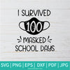 Survived 100 Masked School Days SVG - Happy 100th Day of School Quarantine Pandemic SVG - Teacher In Quarantine SVG - Teacher SVG - Newmody