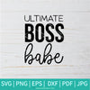 Ultimate Boss Babe SVG - Boss Mama SVG - Mom Life SVG - Mother SVG - Newmody