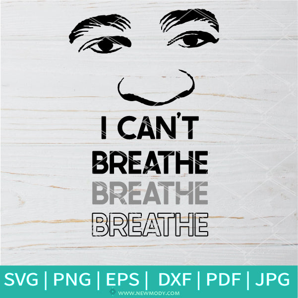 I Can't Breathe  SVG- George Floyd SVG - Justice For George Floyd SVG- BLack Lives Matter SVG - Newmody