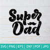 Super Dad SVG - Best Dad Ever SVG - Dad SVG - Daddy SVG -father's day SVG - Newmody