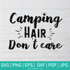 Camping Hair Don't Care SVG - Adventure Time svg - Camp SVG - Newmody