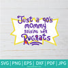 Just a 90s Mommy Raising Her Rugrat SVG - Rugrats SVG -  Mama SVG - Mama Life SVG - Mother SVG - Newmody