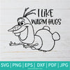 I Like Warm Hugs SVG - Olaf Svg - Frozen SVG - Newmody