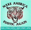 Make America Exotic Again SVG - Joe Exotic SVG - King Tiger SVG - Newmody