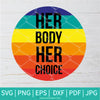 Her Body Her Choice SVG -  woman right SVG - Stand with Texas Women SVG - Texas Girl SVG - Empowered Women SVG - Newmody
