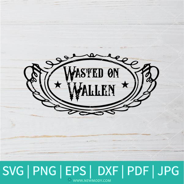 Wasted On Wallen SVG - Morgan Wallen SVG - Singer  SVG - Music  SVG - Newmody