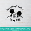 Everything's Fucked SVG - Mickey Mouse SVG - Quarantine 2020 SVG - Newmody