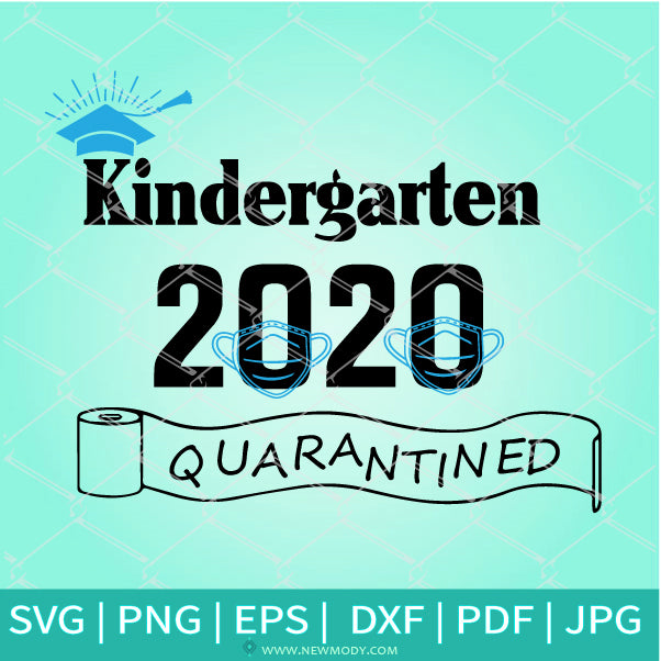 Kindergarten Graduation SVG - Quarantined SVG - Class of 2020 Svg