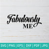 Fabulously Me  SVG - Simply Fabulous SVG - I'm Fabulous SVG - Newmody