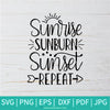 Sunrise Sunburn Sunset Repeat SVG - Hello Summer SVG - Sunrise SVG - Summer Vibes SVG - Newmody