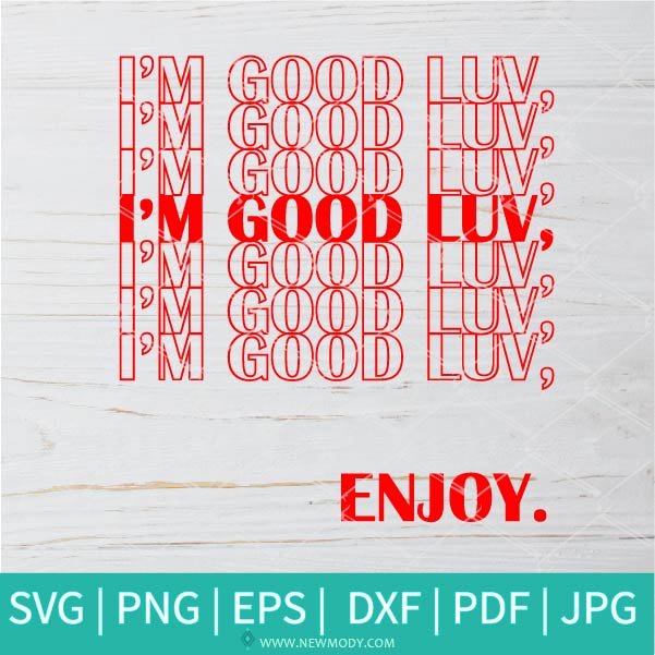I'm Good Luv Enjoy SVG - Im Good Luv Thank You Bags Love Money Fresh Drip SVG - I'm Good Luv Thank You Bags SVG - Newmody