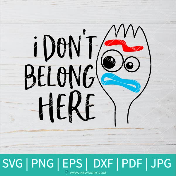 I Don't Belong Here SVG - Forky SVG - Toy Story SVG - Newmody