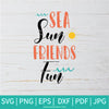 Sea Sun Friends Fun SVG - Hello Summer SVG - Friends SVG - Summer Vibes SVG - Newmody