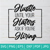 Hustle Until Your Haters Ask If You Are Hiring SVG - Hustle SVG - Girl Boss SVG - Strong Woman SVG