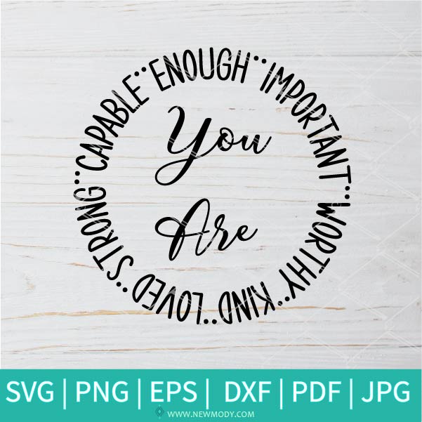 You Are Enough Worthy Important Loved Strong SVG - Girl Boss SVG - Motivation SVG - Motivational Quote SVG - Newmody