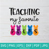 Teaching My Favorite Peeps SVG - Easter Peeps SVG - Teacher SVG - Students SVG - Newmody
