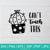 Can't Touch This SVG - Cactus SVG - Beautiful SVG - Newmody