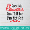 Feed Me Chick Fil A And Tell Me I'm Not Fat SVG - Chick Fil A SVG - Fast Food SVG - Newmody