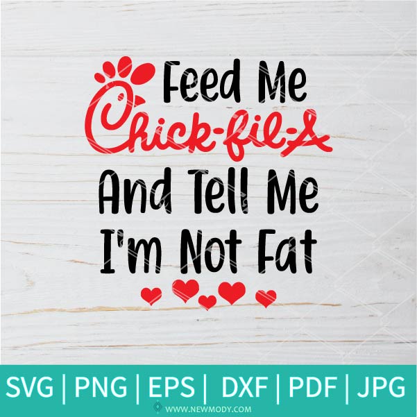Feed Me Chick Fil A And Tell Me I'm Not Fat SVG - Chick Fil A SVG - Fast Food SVG - Newmody