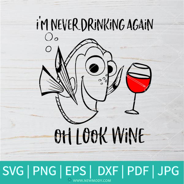 Dory I'm Never Drinking Again Wine SVG -Dory Disney SVG - Newmody