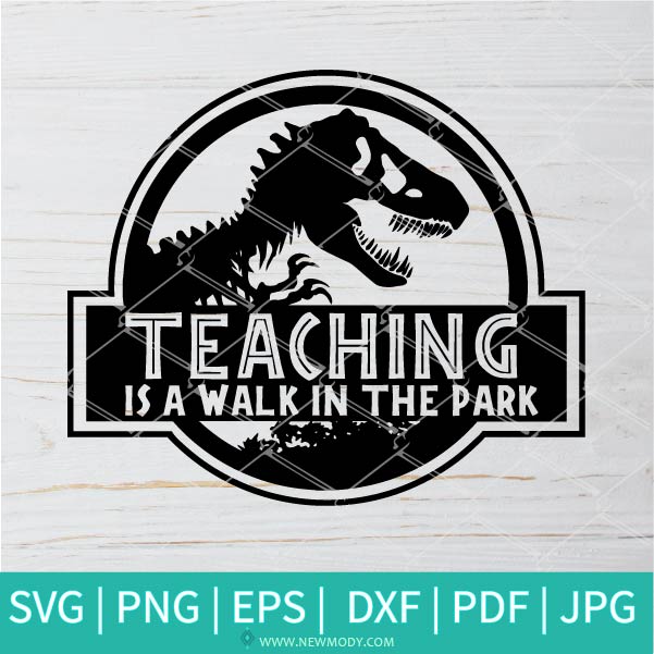 Teaching Is a Walk In The Park SVG - Teacher Svg - Jurassic Park SVG