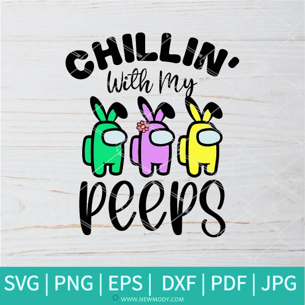 Chillin' With My Peeps Among Us SVG - Easter Among Us SVG -  Happy Easter SVG - Easter Peeps SVG