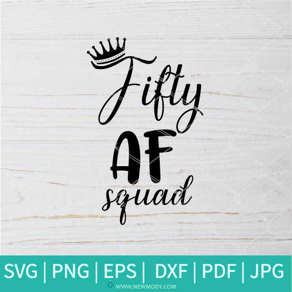 Fifty AF Squad SVG - Hello 50 SVG - 50th Birthday Svg -  Birthday Svg