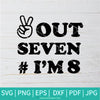 Peace Out Seven I'm 8 SVG - 8th Birthday SVG - 8th SVG - Happy Birthday SVG - Newmody