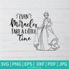 Even Miracles Take a Little Time SVG - Cinderella SVG - Newmody