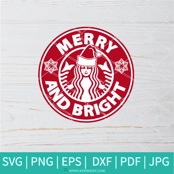 Merry And Bright Starbucks SVG - Christmas SVG - Starbucks SVG - Newmody