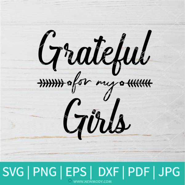 Grateful For My Girls SVG - Girl Mom SVG - Grateful SVG - Mom SVG - Newmody