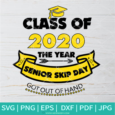 Senior Skip Day 2020 Got out Of My Hand SVG  - Class of 2020 Quarantined SVG - Senior Class OF 2020 SVG - Newmody