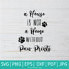 House Is Not a Home Without Paw Prints SVG - Paw Tracks SVG - Cat Paw Split Svg - Dog Paw Split Monogram - Newmody
